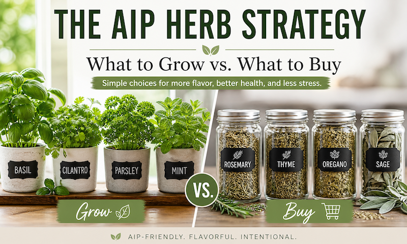 The AIP Herb Strategy: What to Grow vs. What to Buy