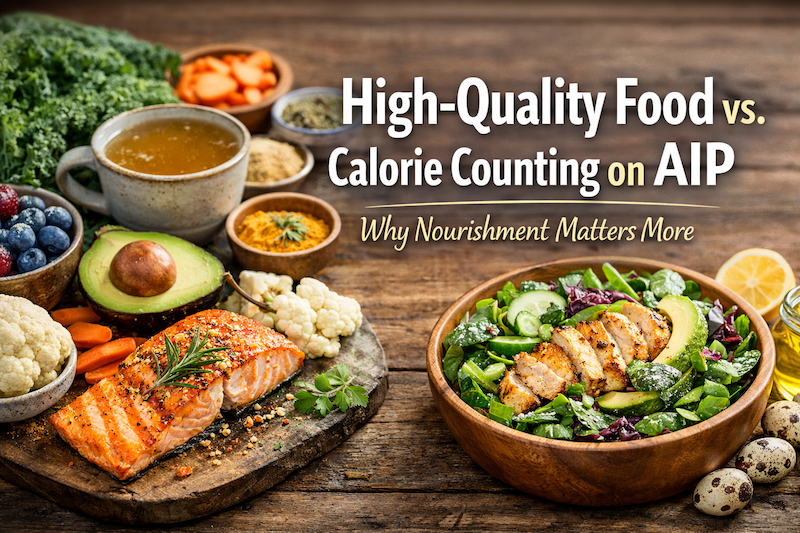 Why Quality Matters More Than Calories on AIP